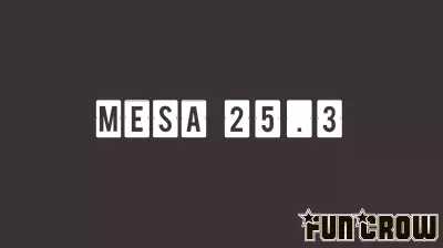 Mesa 25.3 Open-Source Graphics Stack Released with Enhanced Game Support